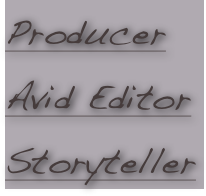 Producer
Avid Editor
Storyteller